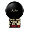 By Kilian I Dont Need A Prince By My Side To Be A Princess